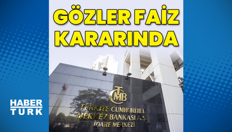Gözler TCMB’nin faiz kararında – Para Haberleri